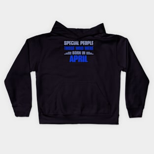 Special people those who wre born in APRIL Kids Hoodie